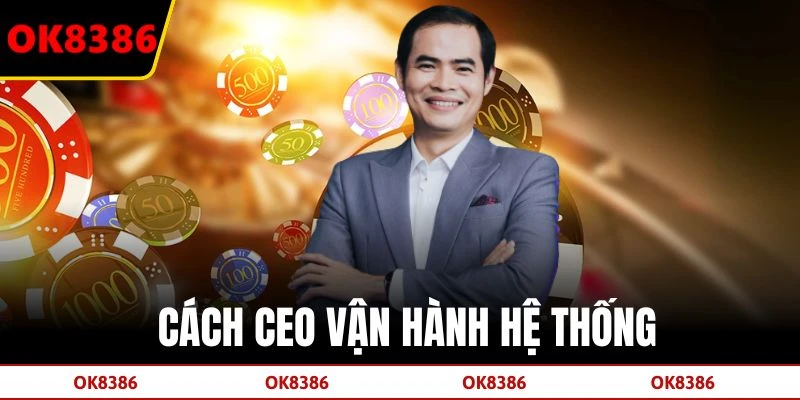 Cách CEO vận hành hệ thống