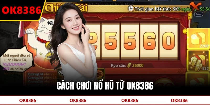 Cách chơi nổ hũ từ OK8386