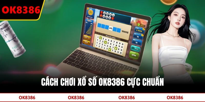 Cách chơi xổ số OK8386 cực chuẩn