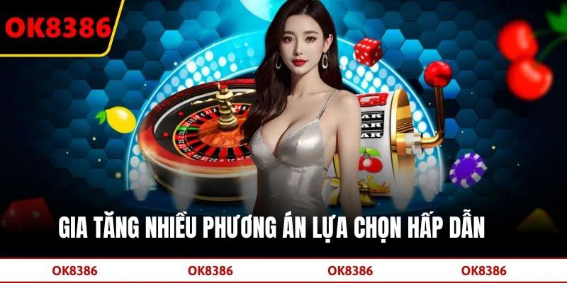 Gia tăng nhiều phương án lựa chọn hấp dẫn
