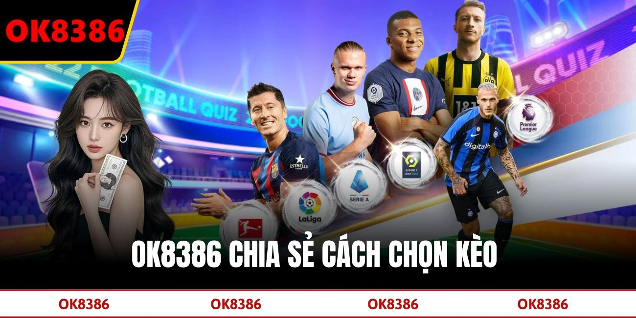 OK8386 chia sẻ cách chọn kèo 