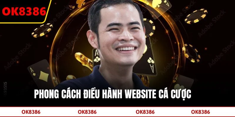 Phong cách điều hành website cá cược