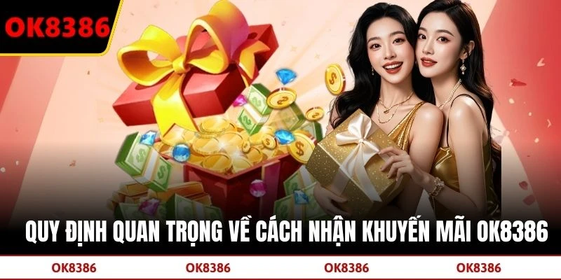 Quy định quan trọng về cách nhận khuyến mãi OK8386