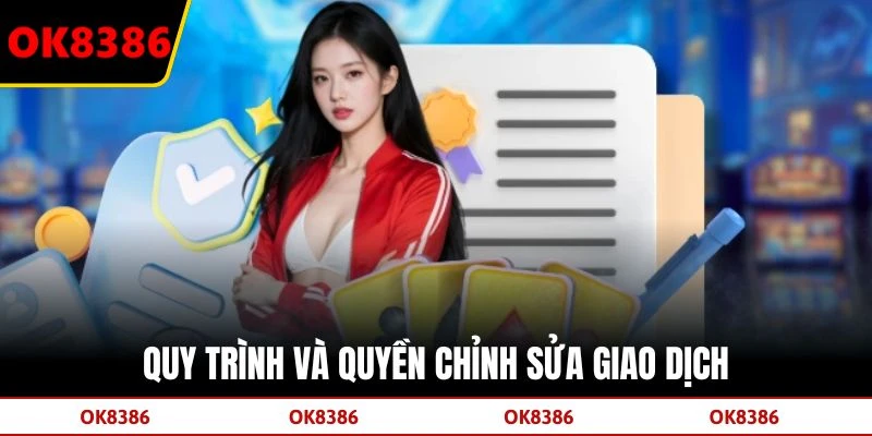 Quy trình và quyền chỉnh sửa giao dịch