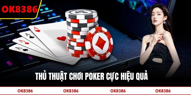 Thủ thuật chơi Poker cực hiệu quả