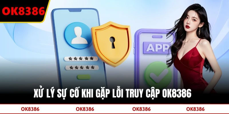 Xử lý sự cố khi gặp lỗi truy cập OK8386